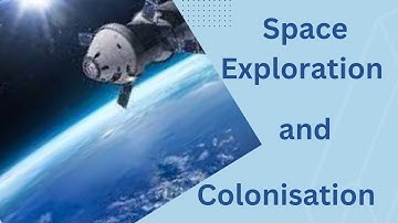 Beyond Earth: The Fascinating World of Space Exploration and Colonization