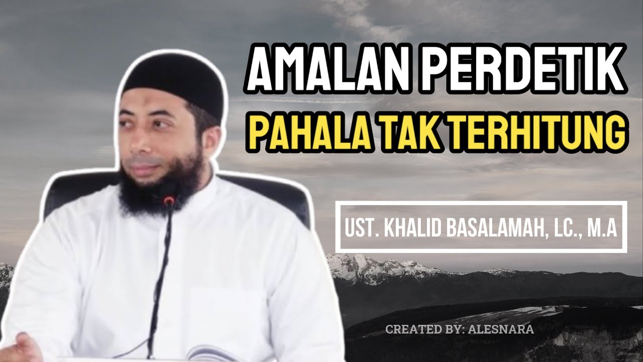 Amalan Perdetik, Pahala Tak Terhitung - Dr. Khalid Zeed Abdullah Basalamah, Lc., M.A.