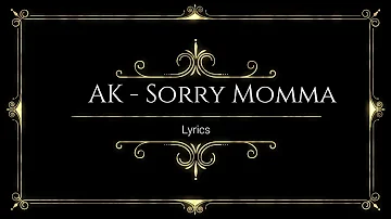 IamtherealAK - Sorry Momma (Lyrics)