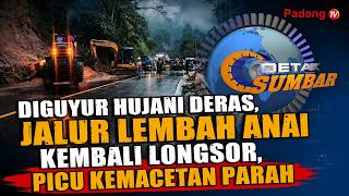HEAVY RAIN TRIGGERS ANOTHER LANDSLIDE ON LEMBAH ANAI ROAD, CAUSING SEVERE TRAFFIC JAM