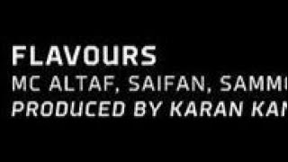 MC ALTAF, SAIFAN, SAMMOHIT - FLAVOURS (SHUTDOWN EP) ( PROD BY KARAN KANCHAN)