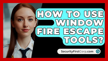 How To Use Window Fire Escape Tools? - SecurityFirstCorp.com