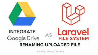 Google Drive File System with Laravel - Part 2 - Renaming Uploaded File