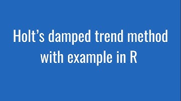 7.7: Holt’s damped trend method with example in R