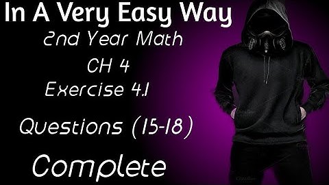 2nd Year Math, Ch 4, Exercise 4.1, Question (15-18), Complete, Lec 4 -Inter Part 2 Math