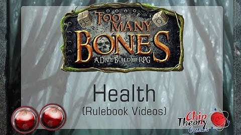 #3 - Too Many Bones Video Rulebook: Health