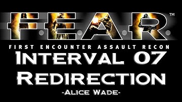 F.E.A.R. Episode 14: Interval 07 Redirection - Alice Wade