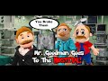 SML YTP: Mr. Goodman Goes To The Hospital!