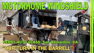 'OUR TURN IN THE BARRELL'  BROKEN MOTORHOME WINDSHIELD  MOBILE REPLACEMENT IN CAMPGROUND  EP164