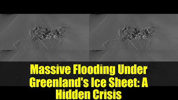 GREENLAND ICE SHEET SHOCKER: Colossal Flood