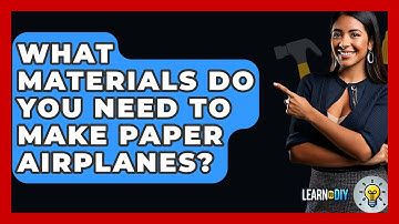 What Materials Do You Need To Make Paper Airplanes? - LearnToDIY360.com
