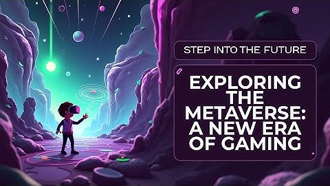 Exploring the Metaverse A New Era of Gaming