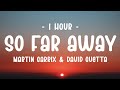 [1 HOUR - Lyrics] Martin Garrix & David Guetta - So Far Away ft. Jamie Scott & Romy Dya