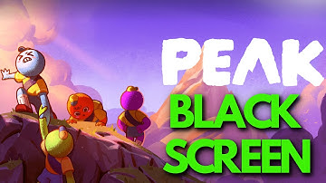How to fix PEAK Black Screen Issue On PC ⚫⚠️ Steam solutions ✅