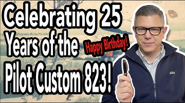 25 Years of the Pilot Custom 823 Fountain Pen - & I Brought Some Friends!