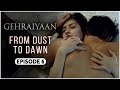 Gehraiyaan | Episode 6 - 'From Dust To Dawn' | Sanjeeda Sheikh | A Web Series By Vikram Bhatt