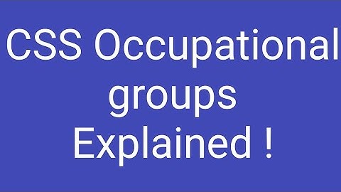 CSS Groups | Occupational groups of Civil Services | Fields of CSS | CSS and PMS hub