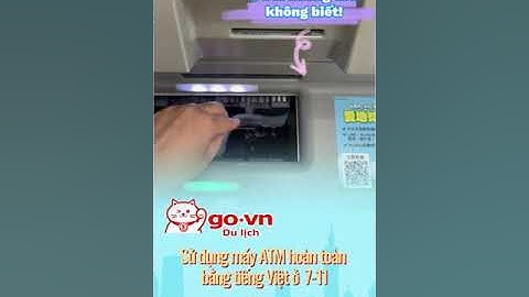 Cách Rút Tiền Tại Máy ATM 7-11 Đài Loan Hoàn Toàn Bằng Tiếng Việt