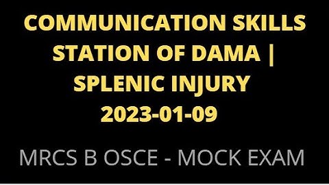 COMMUNICATION SKILLS STATION OF SPLENIC INJURY | DAMA