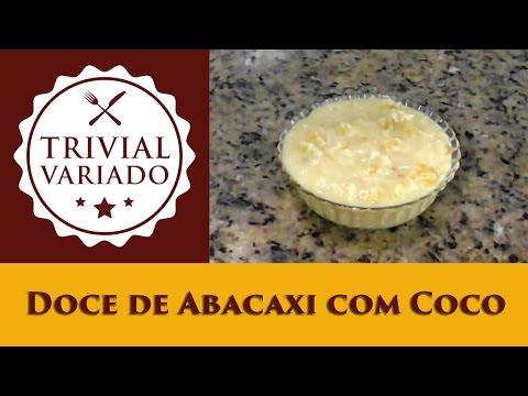 Doce de Abacaxi com Coco - Trivial Variado - Receita 0022