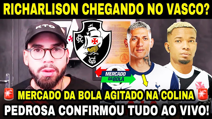 RICHARLISON VAI FECHAR? CHEGADA DE THIAGO MENDES NO VASCO! PEDROSA CONFIRMOU! AMISTOSO CANCELADO! E+