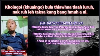 Khoingoi bula thlawhna tlaah luruh, nak ruh leh taksa kang bang hmuh a ni. Pu Rina, Khaddum kawmna-3