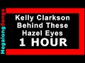 Kelly Clarkson - Behind These Hazel Eyes [1 HOUR]