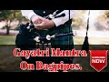 GAYATRI MANTRA (Bagpipes) #Gayatrimantra #bagpipes #indianbagpipesmelodymusic #Gayatrimantrachanter