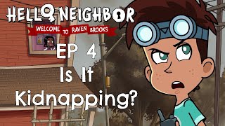 EP4: Is It Kidnapping? | #HelloNeighbor Animated Series | Welcome to Raven Brooks