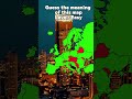 Guess The Meaning Of this Map Part 2 #europe #european #mapper #mapping