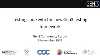 Gen3 Community Forum - Testing code with the new Gen3 testing framework - November 2024
