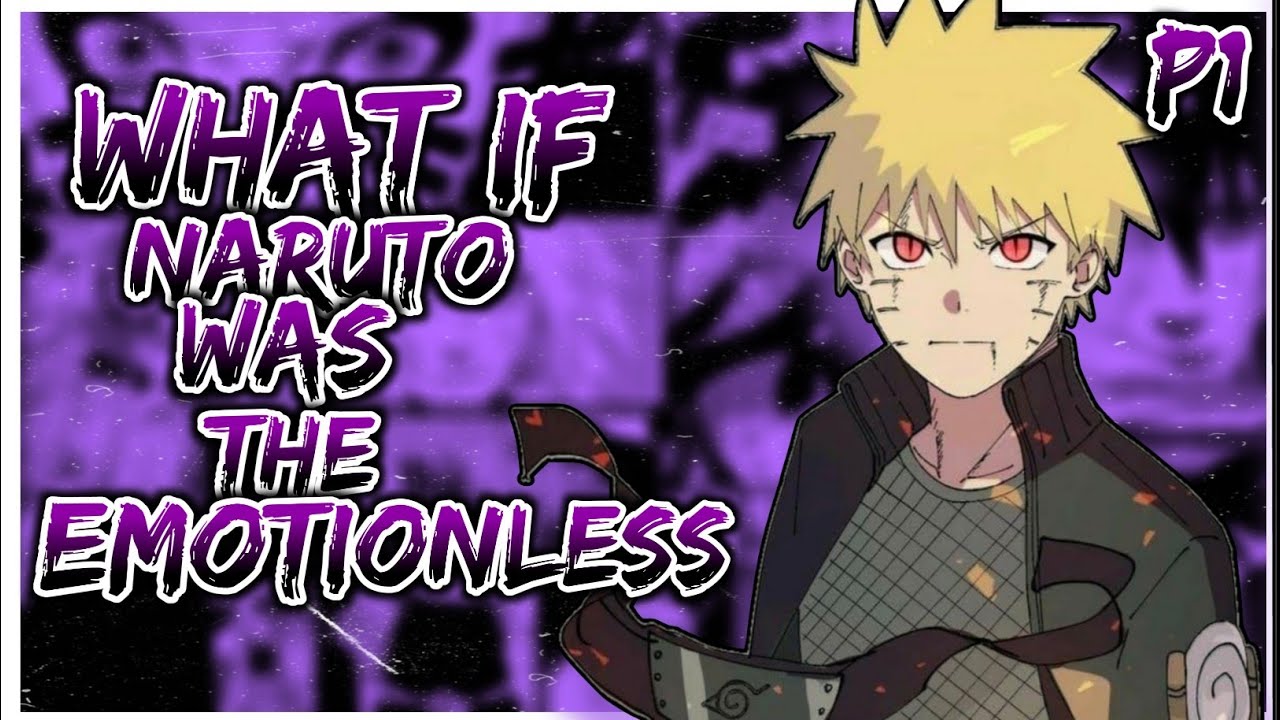 What if Naruto was Emotionless | PART 1
