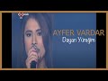 Ayfer Vardar Dayan Yüreğim 
