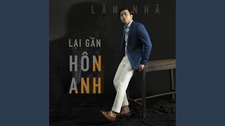 Video thumbnail of "Lân Nhã - Lại Gần Hôn Anh"