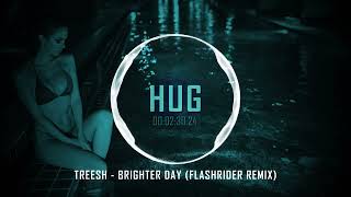 Treesh - Brighter Day (Flashrider Remix)