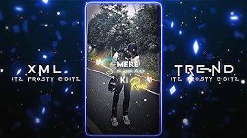 🥰Mere Sapno Ki Rani💞 ~ (Sanam) || New XML File🌈💫 || New Trend XML💥✨ || XML Presets🎟️💦 ||