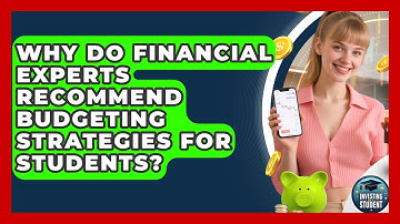 Why Do Financial Experts Recommend Budgeting Strategies for Students? | Investing As A Student News