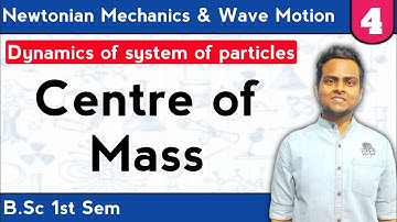 Dynamics of a system of particles | Centre Of Mass | Mechanics | B.Sc 1st Sem