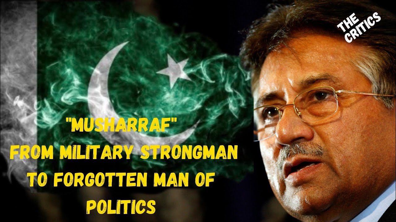 Who Was Pervez Musharraf From Military Strongman To Forgotten Man Of who-was-pervez-musharraf-from-military-strongman-to-forgotten-man-of