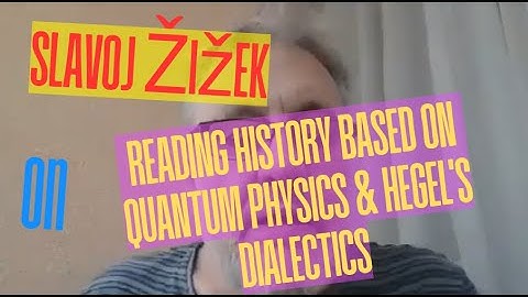 Slavoj Žižek over het lezen van geschiedenis door middel van kwantumfysica en Hegels dialectiek