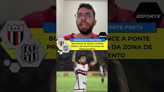 BOTAFOGO-SP VENCE A PONTE PRETA PELA SÉRIE B!