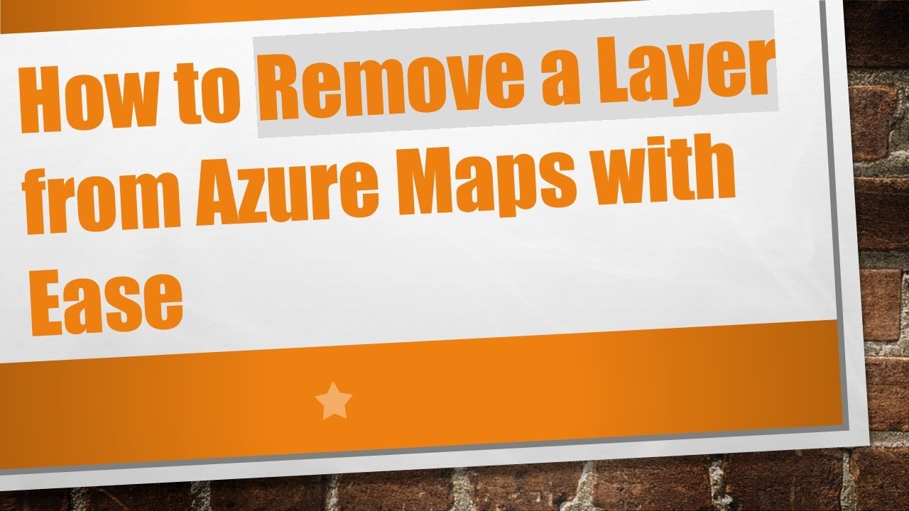 How to Remove a Layer from Azure Maps with Ease - YouTube
