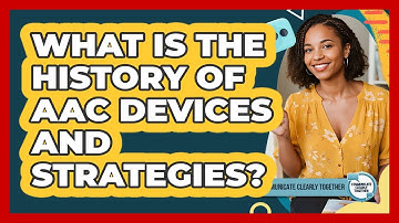 What Is The History Of AAC Devices And Strategies? - Communicate Clearly Together