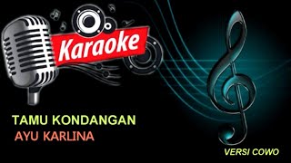 TAMU KONDANGAN || AYU KARLINA || KARAOKE VERSI COWO ||