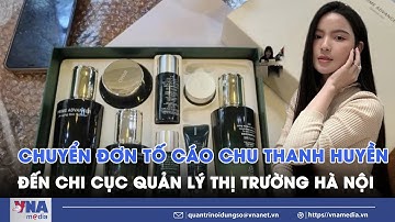 Chuyển đơn tố cáo Chu Thanh Huyền, vợ cầu thủ Quang  đến Chi Cục quản lý thị trường Hà Nội - VNA