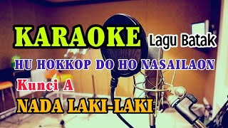 KARAOKE HUHOKKOP DO HO NASAILAON (Opera Batak) | NADA LAKI-LAKI