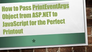 How to Pass PrintEventArgs Object from ASP.NET to JavaScript for the Perfect Printout
