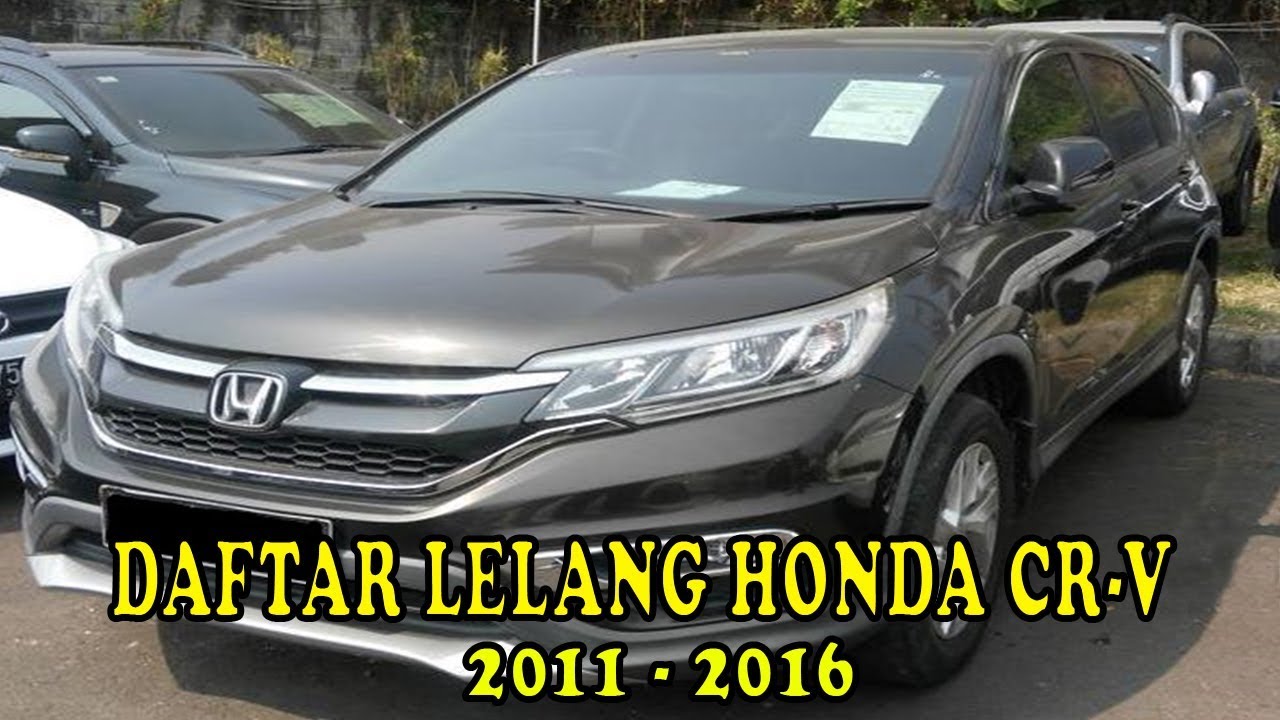 HARGA LELANG MOBIL  BEKAS  HONDA CRV  tahun  2011 2021 YouTube