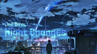 Night Changes One Direction Slowed ♡ Reverb