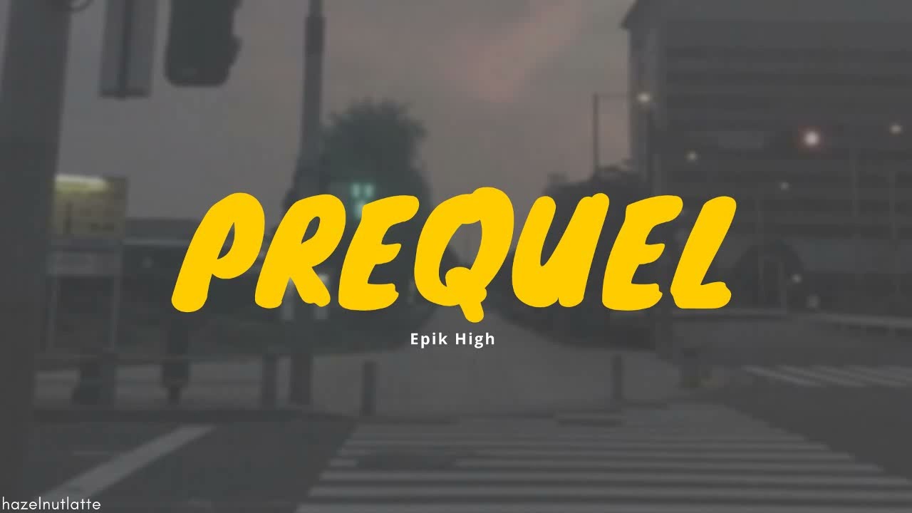 Watch Epik High - Prequel (Lyrics) [HAN/ROM/ENG) on YouTube Watch Epik High - Prequel (Lyrics) [HAN/ROM/ENG) on YouTube